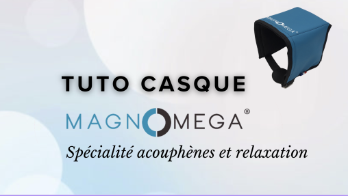 NOUVEAUTE CASQUE MAGNOMEGA ®  RELAXATION ET ACOUPHENES
